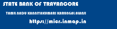 STATE BANK OF TRAVANCORE  TAMIL NADU KANNIYAKUMARI KARUNGAL ALANJI  micr code